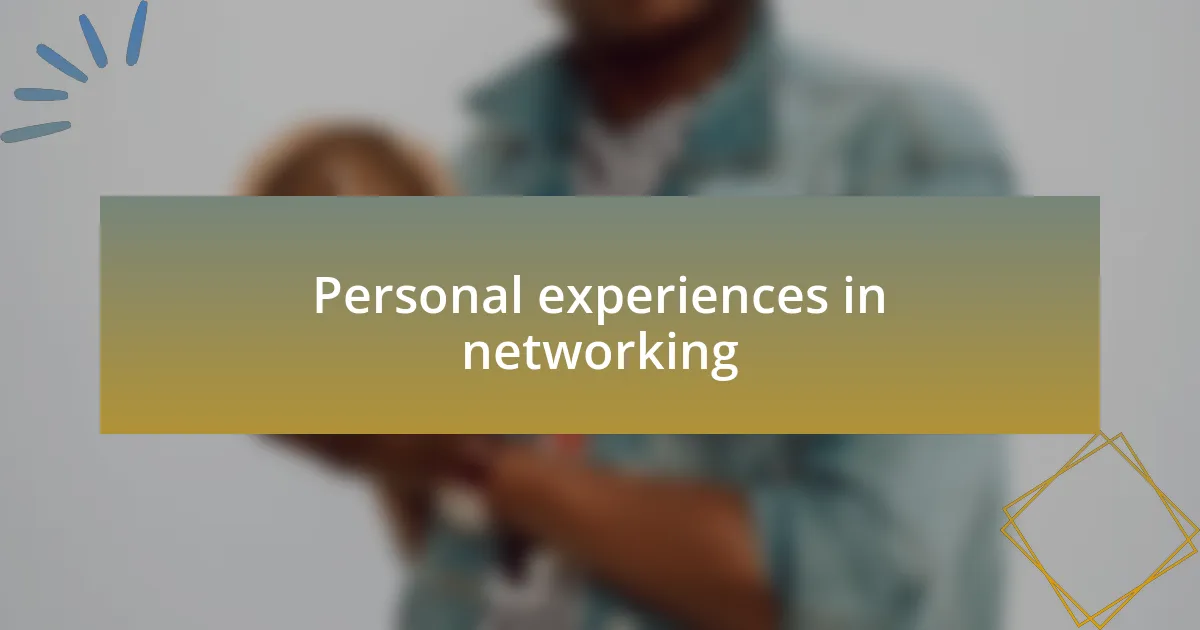 Personal experiences in networking