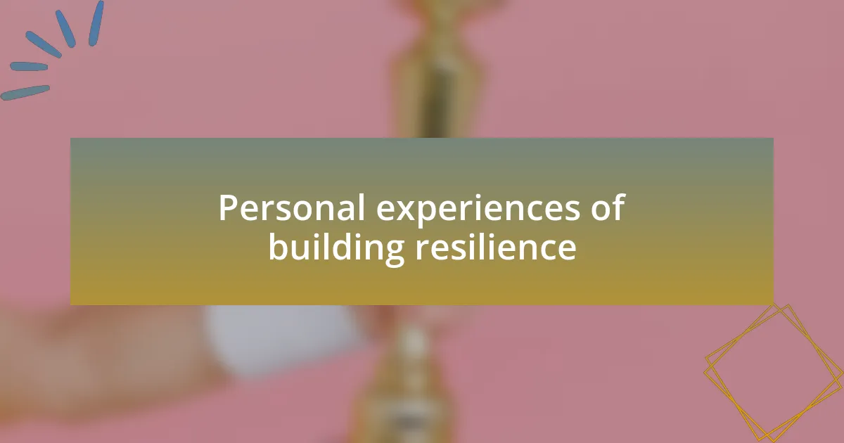 Personal experiences of building resilience