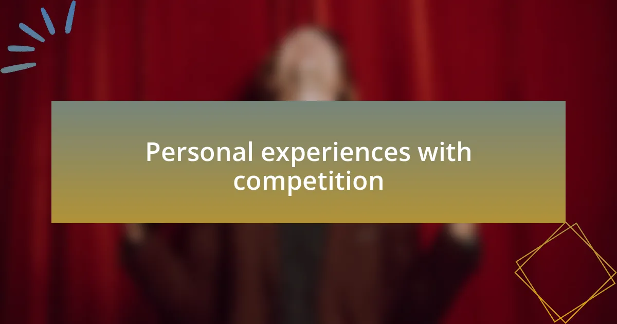 Personal experiences with competition
