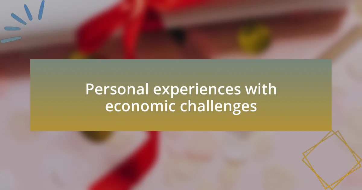 Personal experiences with economic challenges