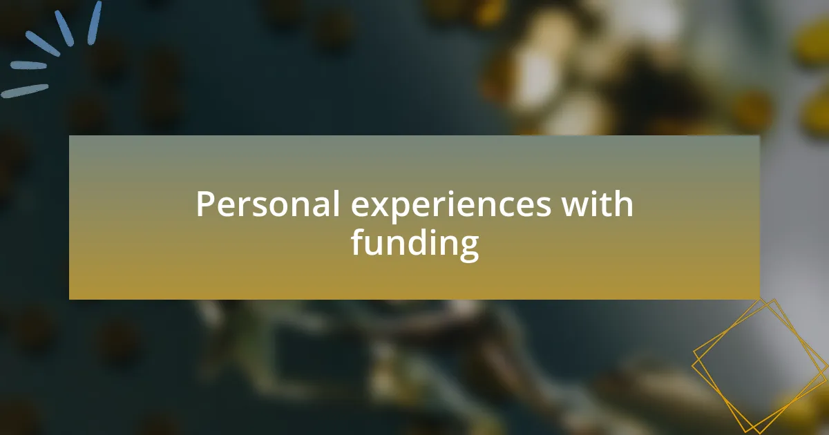 Personal experiences with funding