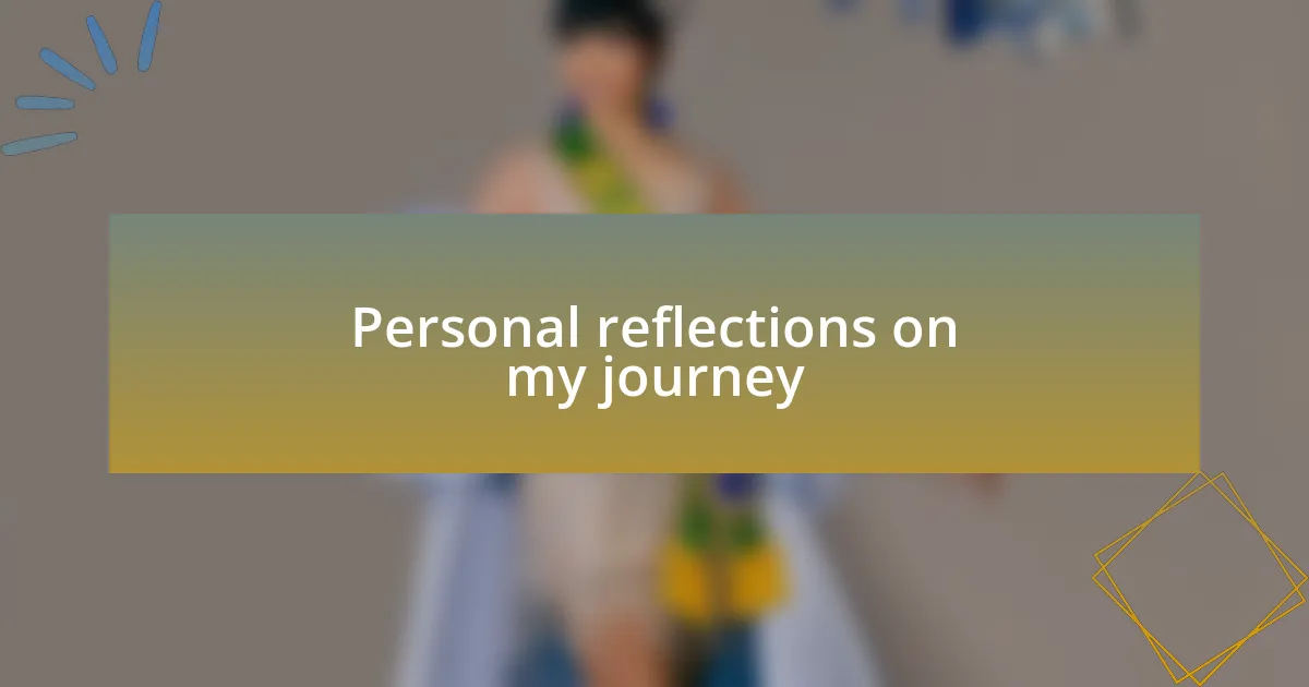 Personal reflections on my journey