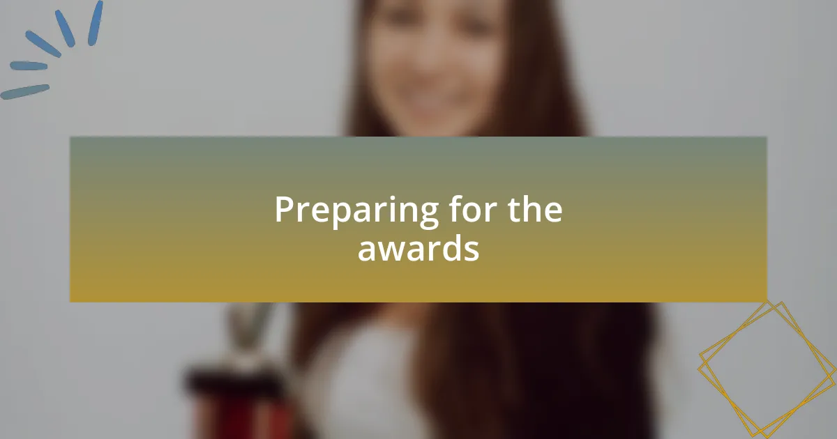 Preparing for the awards