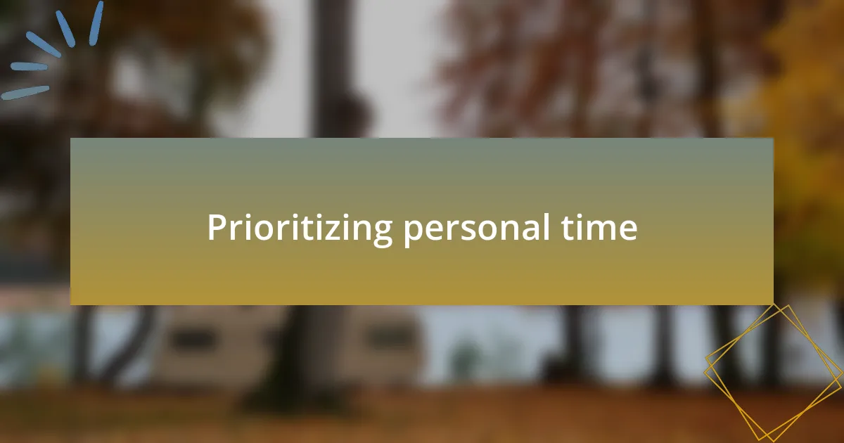 Prioritizing personal time