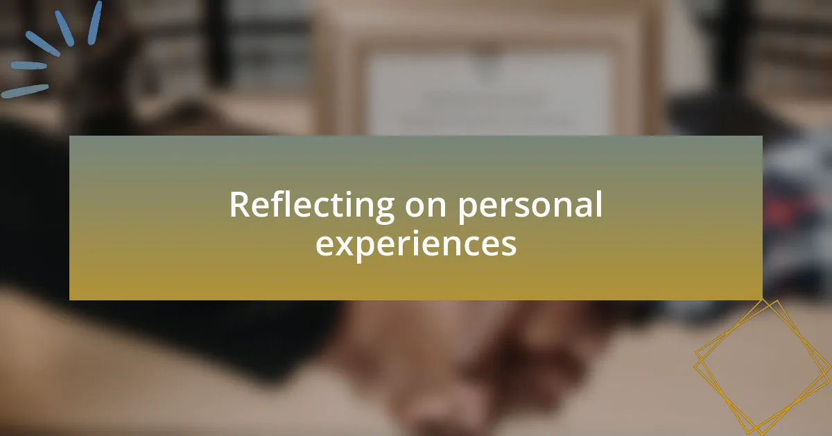 Reflecting on personal experiences