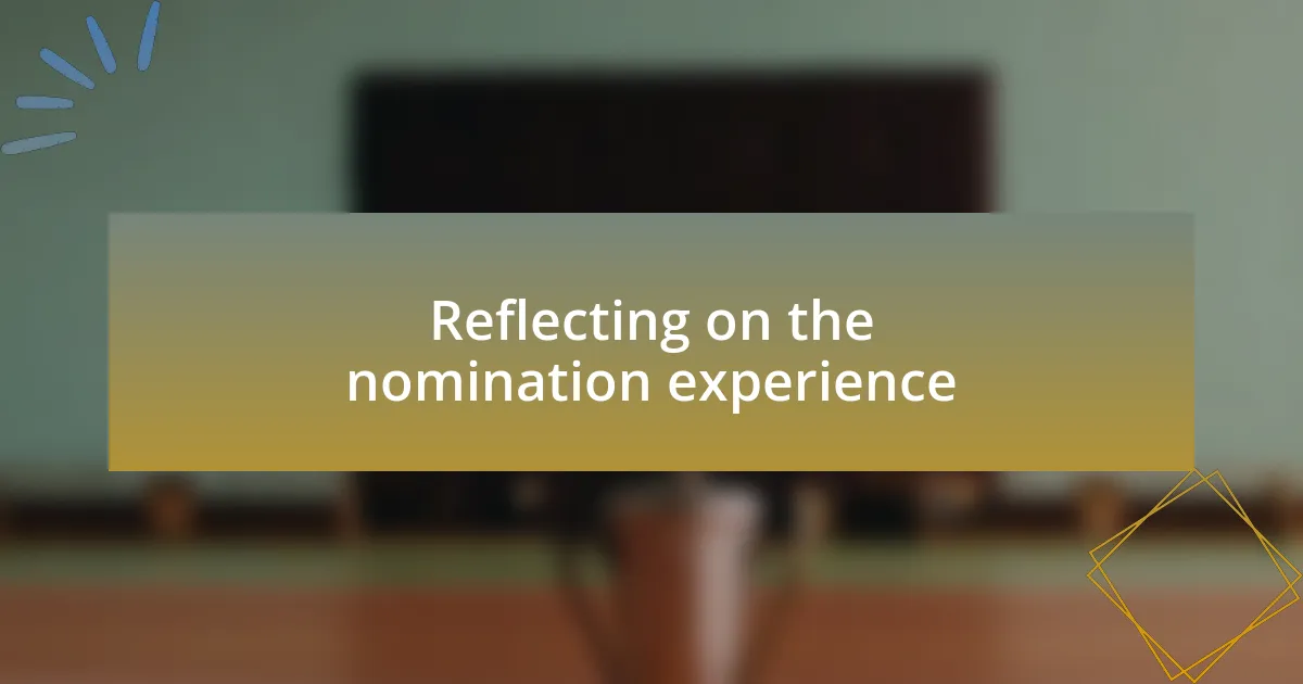 Reflecting on the nomination experience