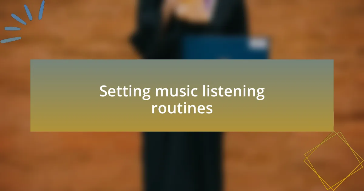 Setting music listening routines
