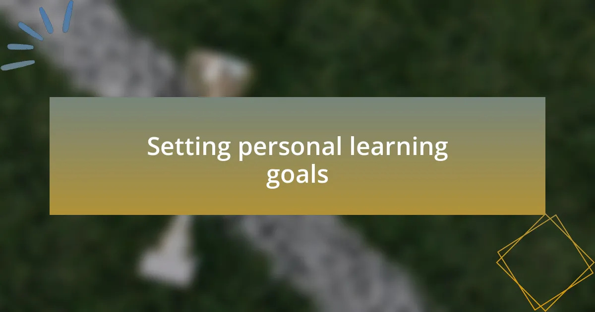 Setting personal learning goals