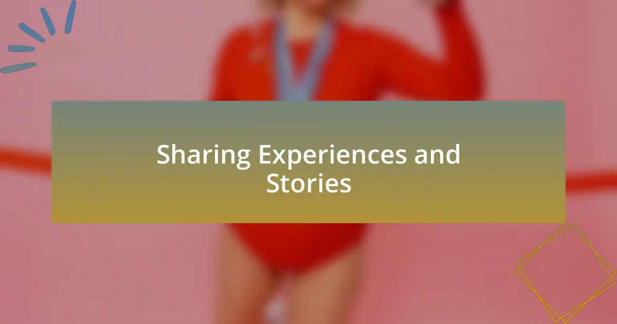 Sharing Experiences and Stories