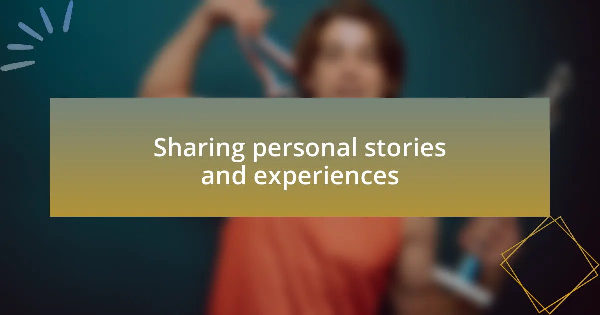 Sharing personal stories and experiences