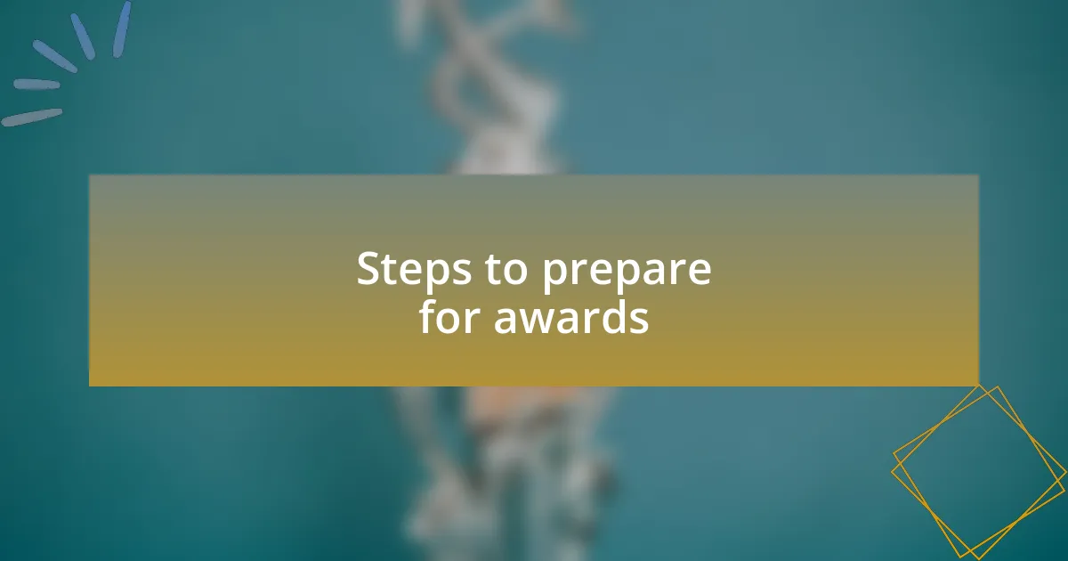 Steps to prepare for awards