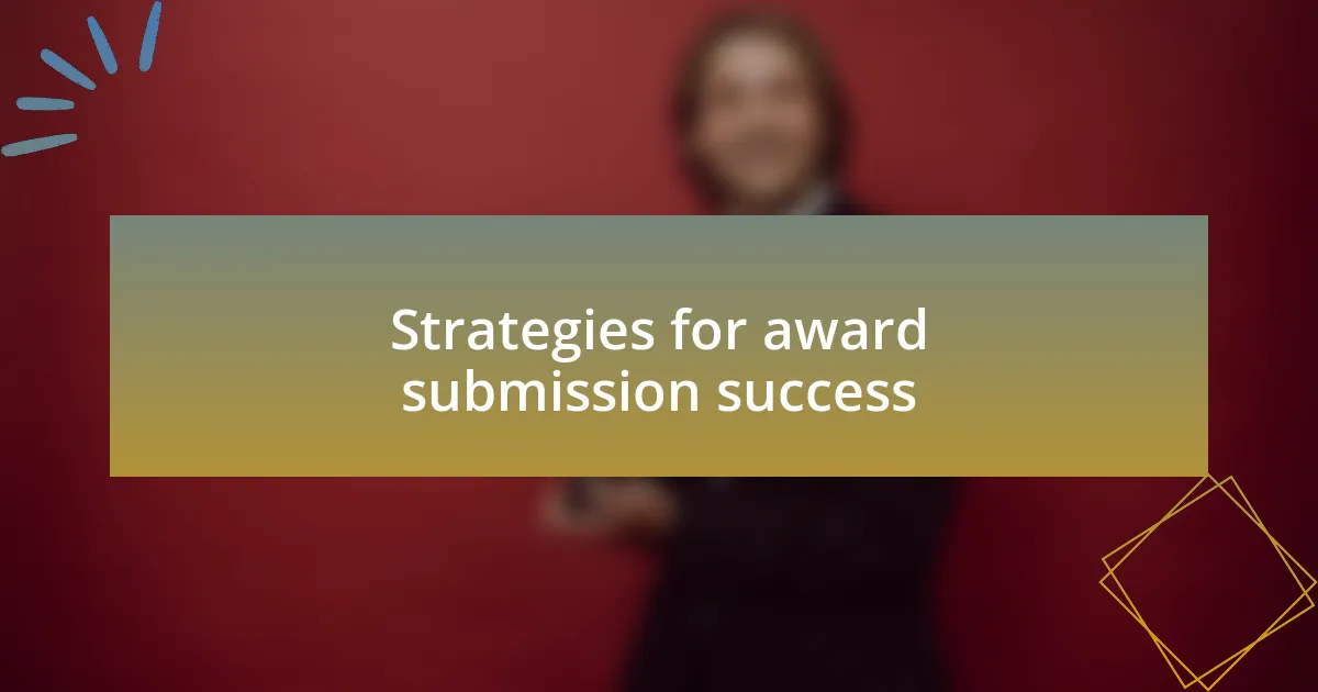 Strategies for award submission success