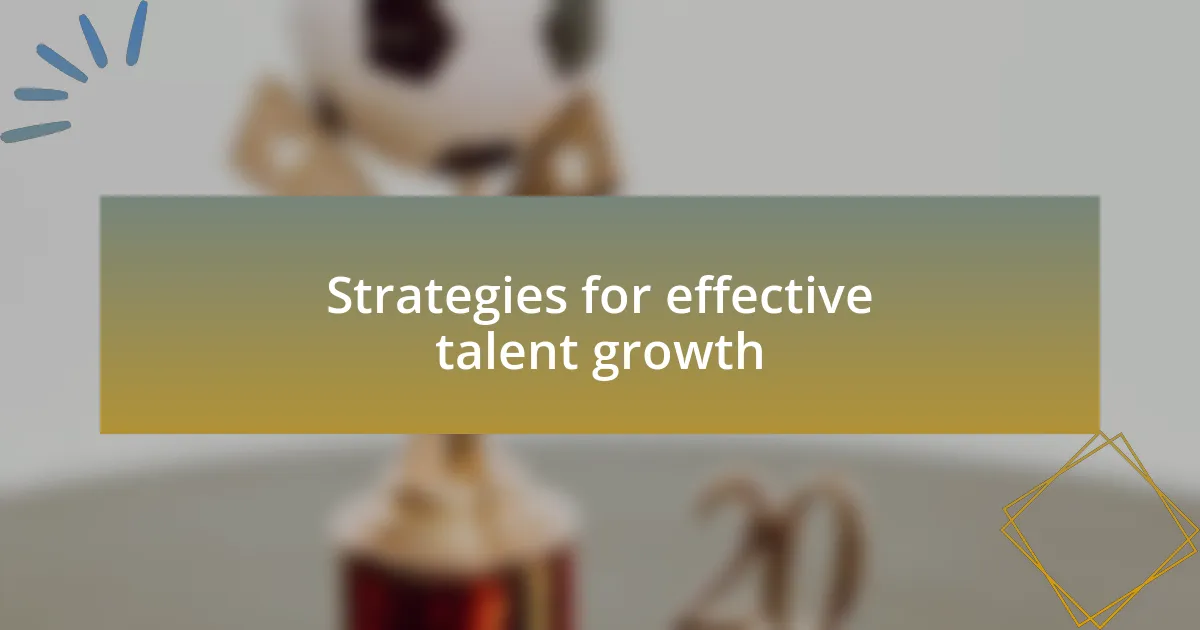 Strategies for effective talent growth