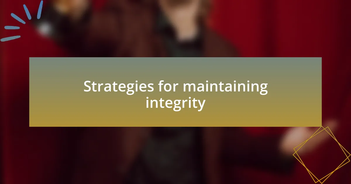 Strategies for maintaining integrity