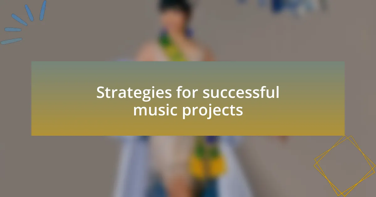 Strategies for successful music projects