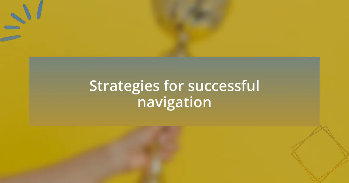 Strategies for successful navigation
