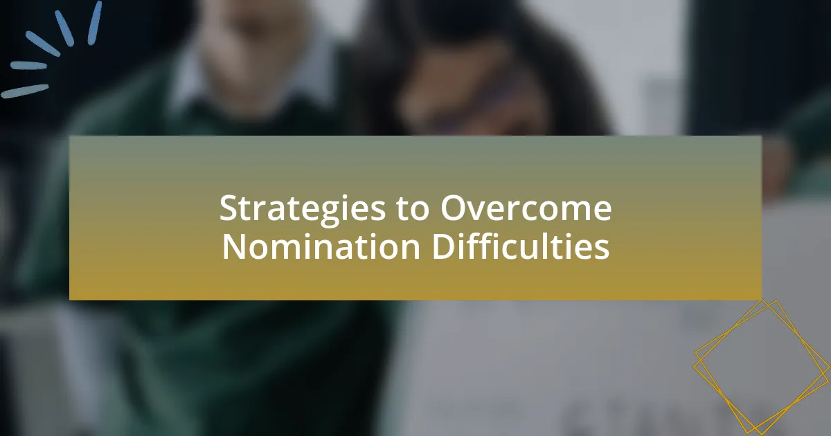 Strategies to Overcome Nomination Difficulties