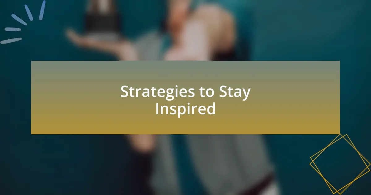 Strategies to Stay Inspired