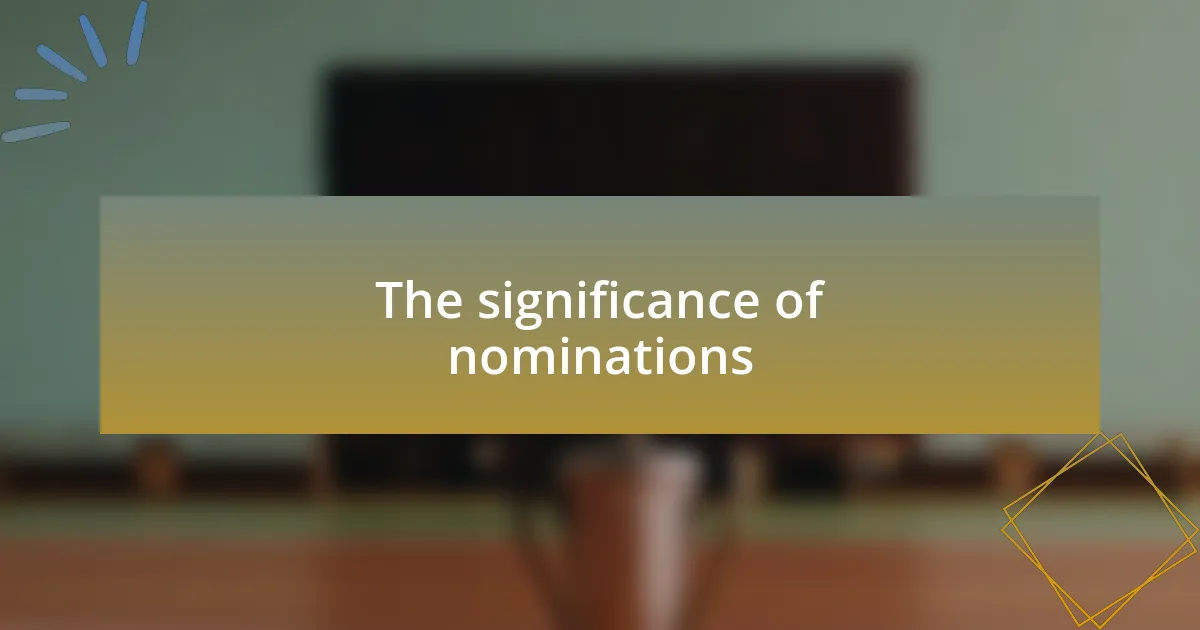 The significance of nominations