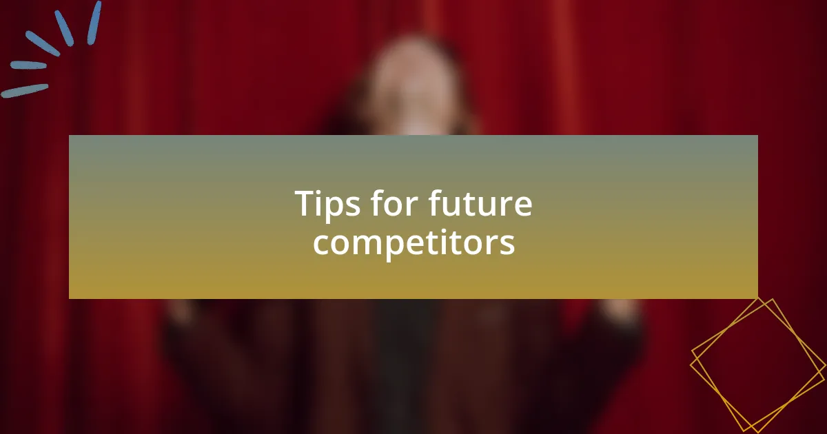 Tips for future competitors
