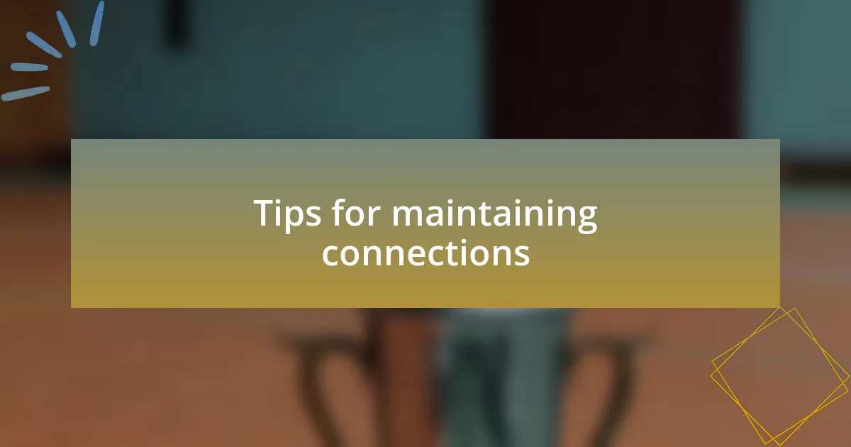 Tips for maintaining connections