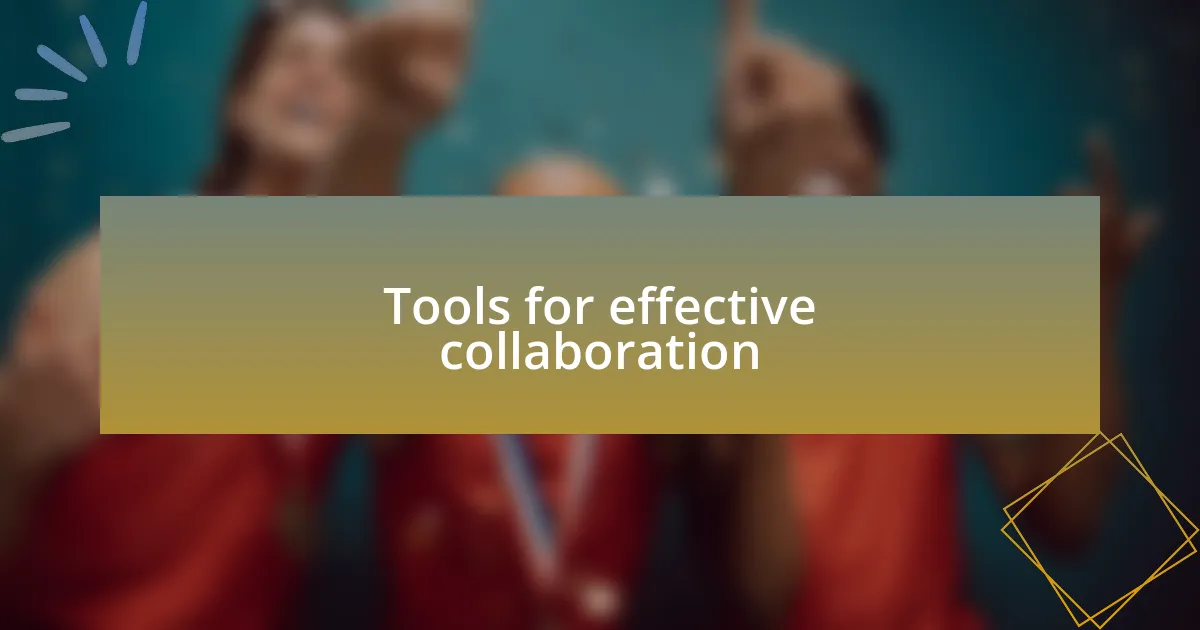 Tools for effective collaboration