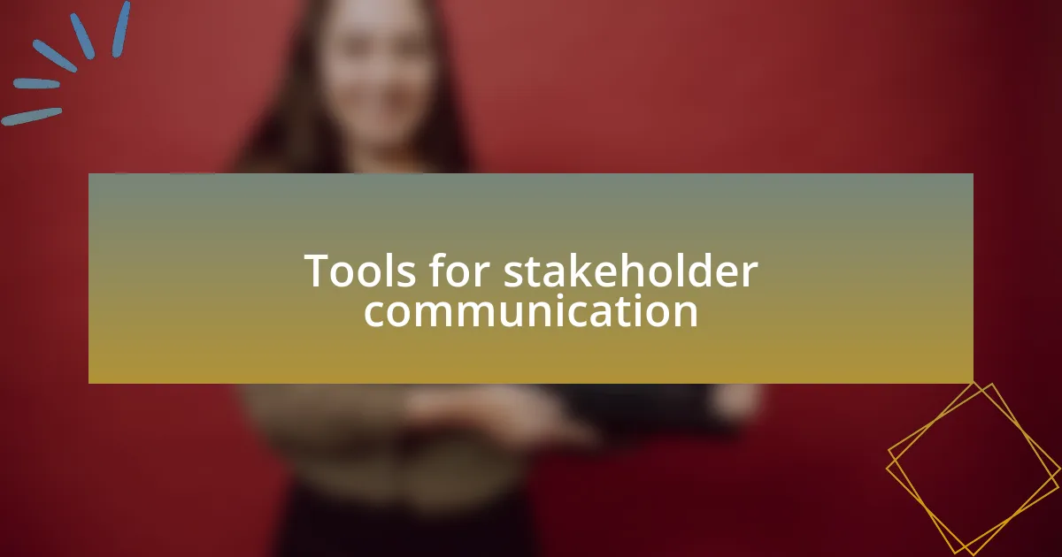 Tools for stakeholder communication