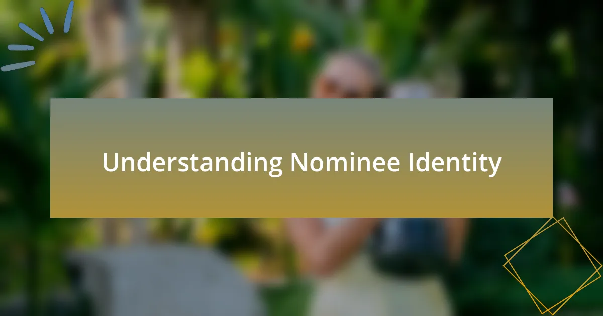 Understanding Nominee Identity