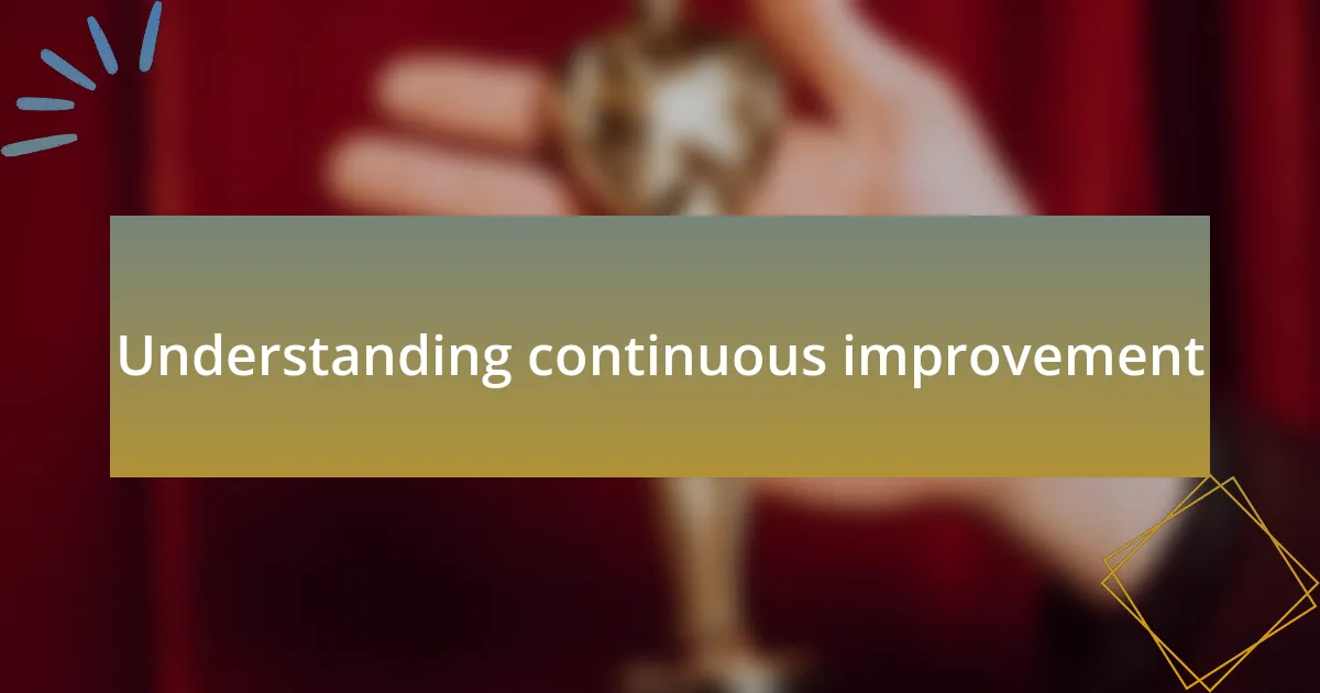 Understanding continuous improvement