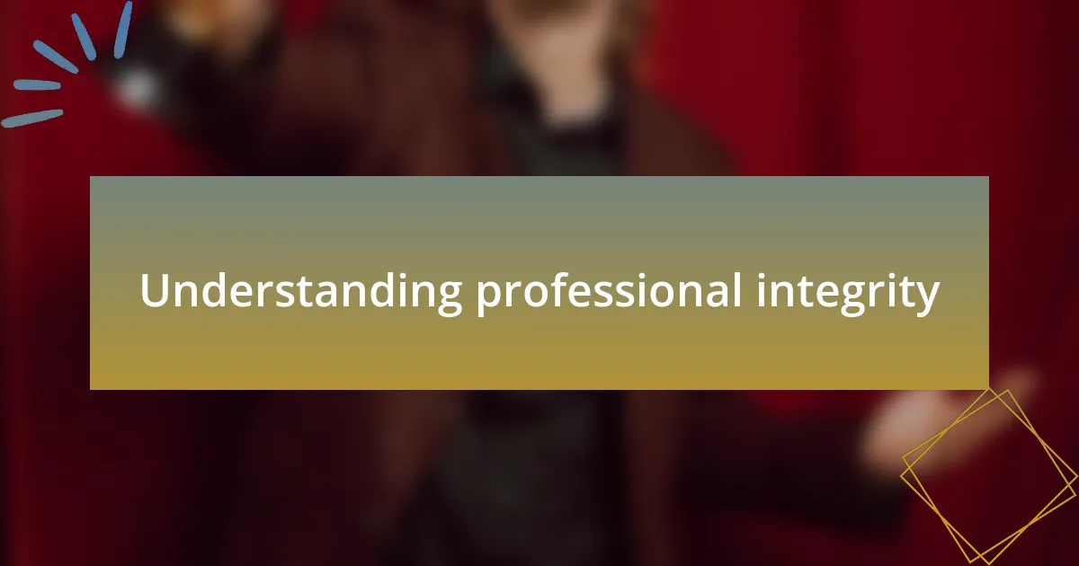 Understanding professional integrity