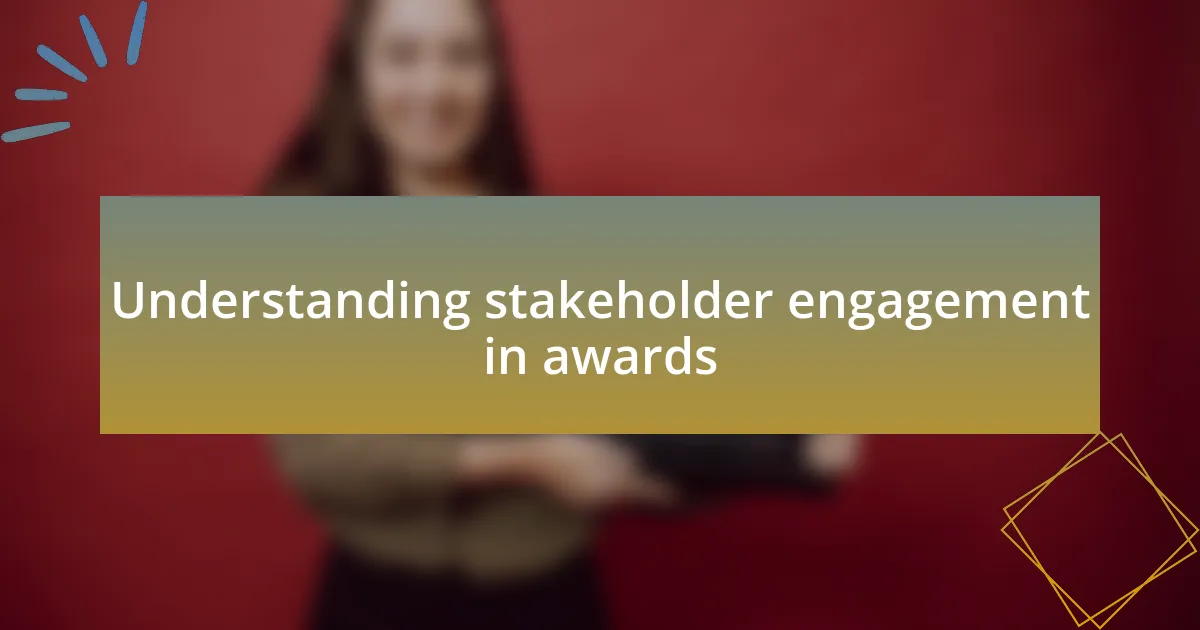 Understanding stakeholder engagement in awards