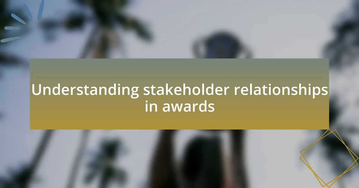 Understanding stakeholder relationships in awards
